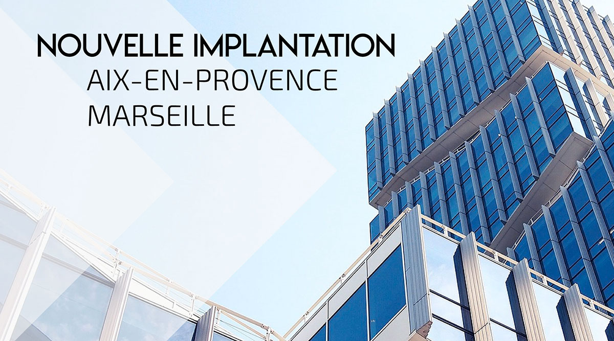 Nouvelle implantation sur Aix-en-Provence - Marseille