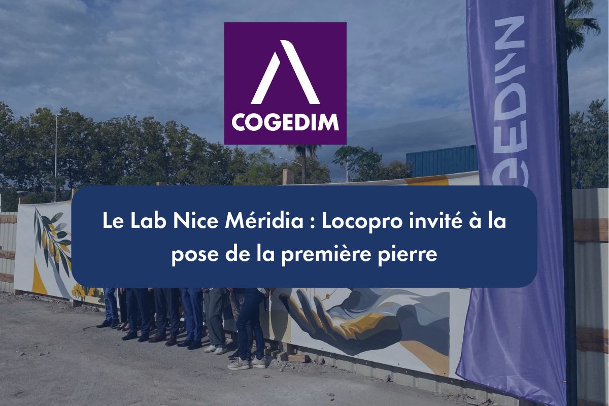 LE LAB NICE MÉRIDIA : PREMIÈRE PIERRE POSÉE | LOCOPRO