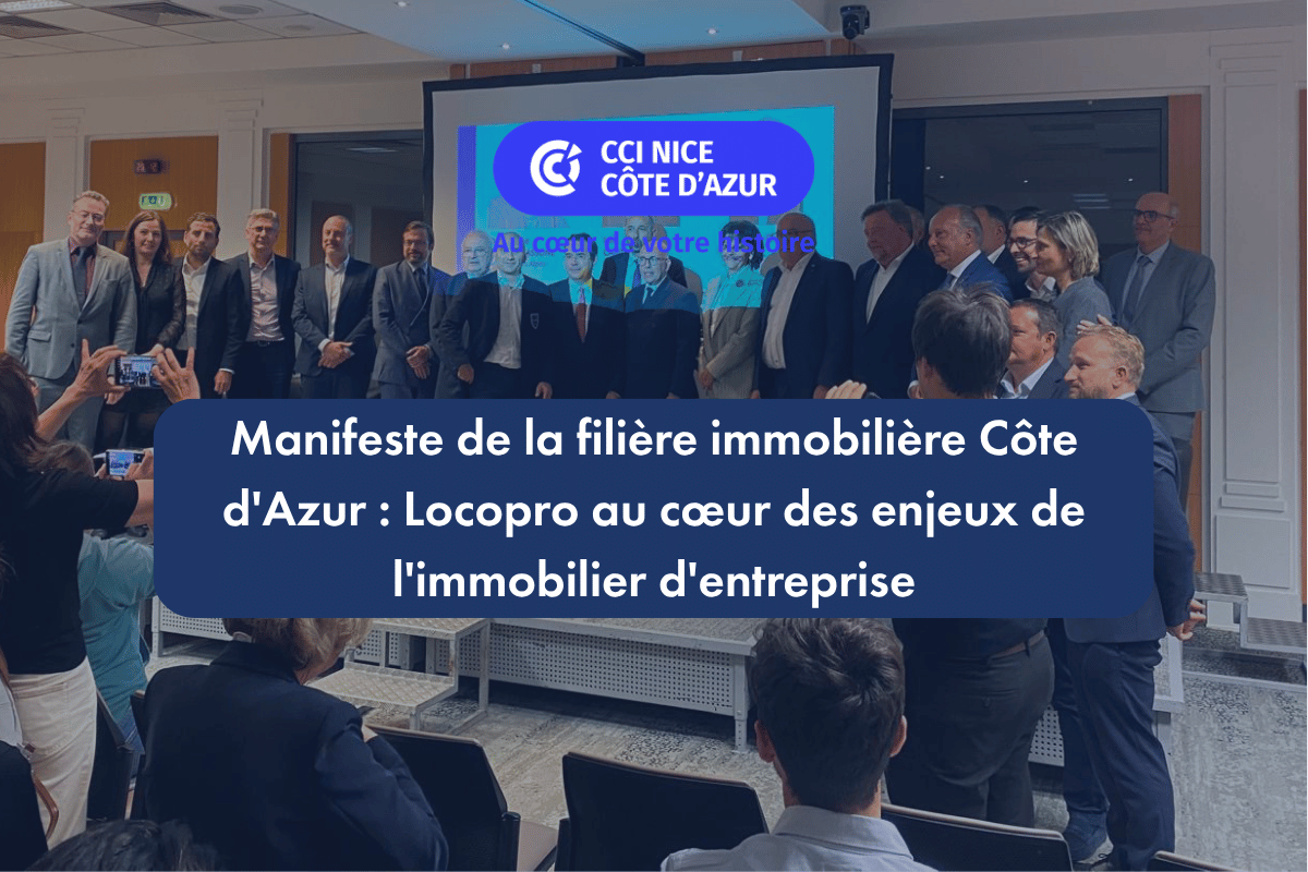 MANIFESTE DE LA FILIÈRE IMMOBILIÈRE CÔTE D'AZUR : LOCOPRO AU COEUR DES ENJEUX DE L'IMMOBILIER D'ENTREPRISE