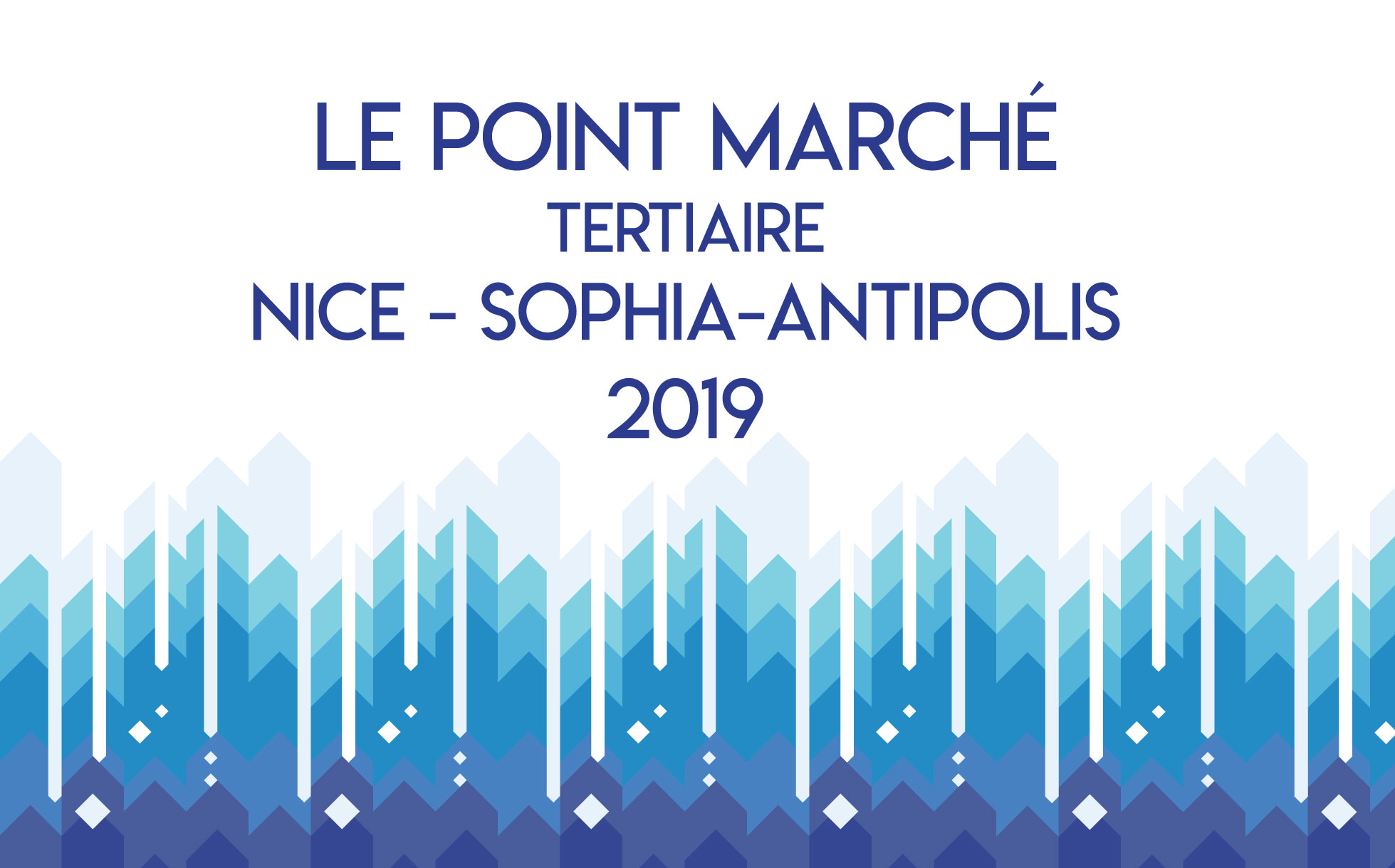 Le point marché tertiaire Nice - Sophia Antipolis